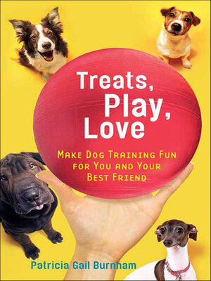 cover image of Treats, Play, Love